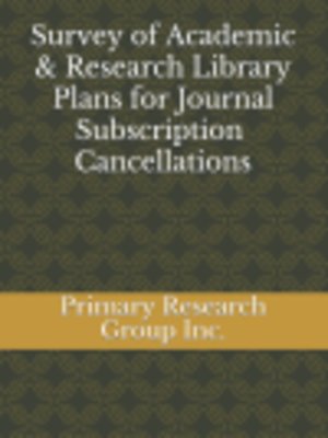 cover image of Survey of Academic & Research Library Plans for Journal Subscriptions Cancellations